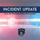 Incident Update from the Firestone Police Department